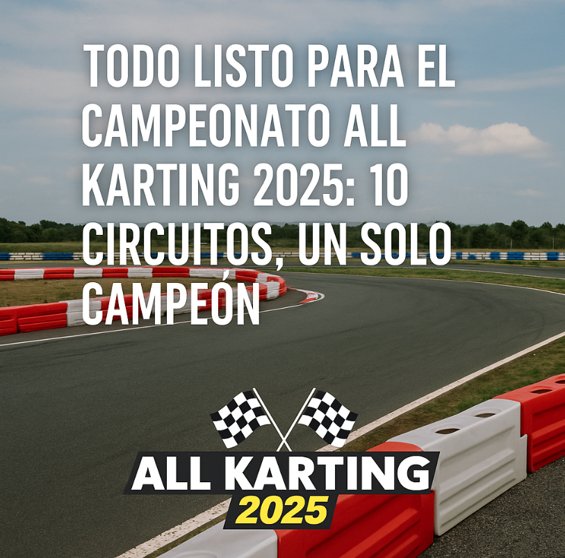 Todo listo para el Campeonato All Karting 2025: 10 circuitos, un solo campeón