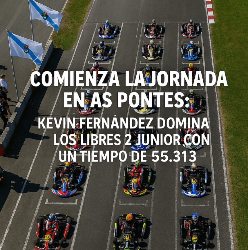 Comienza la jornada en As Pontes: Kevin Fernández domina los Libres 2 Junior con un tiempo de 55.313