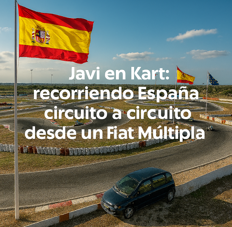 Javi en Kart: el viaje de un apasionado del karting que recorre todos los circuitos españoles en su Fiat Múltipla.