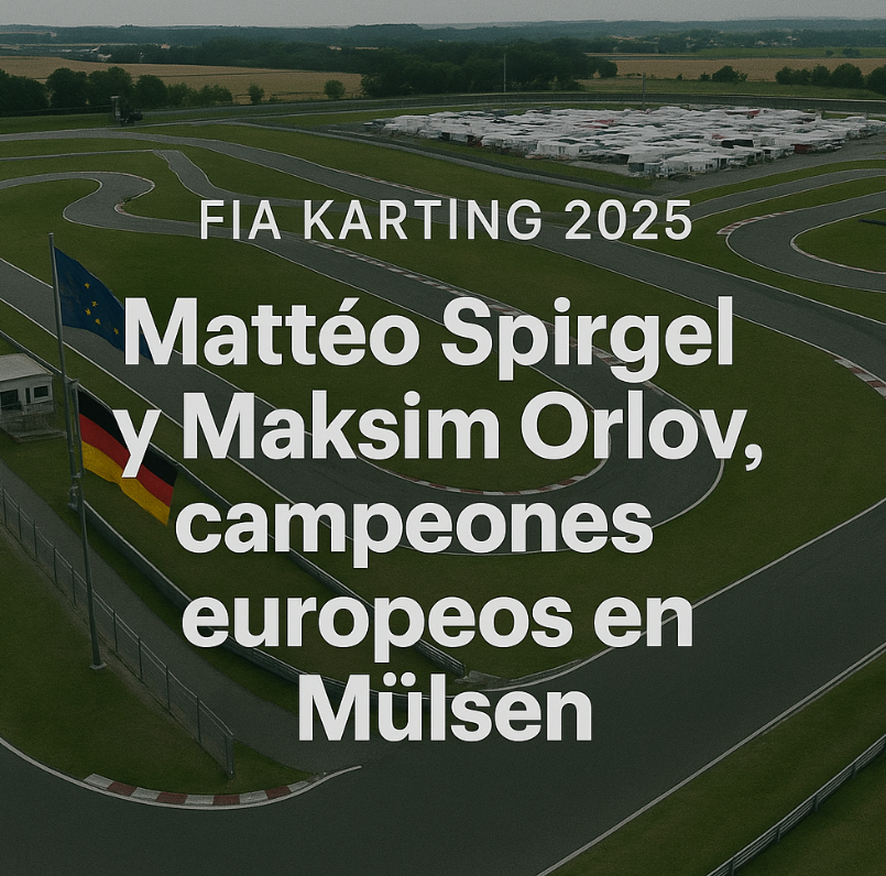 Mattéo Spirgel y Maksim Orlov, campeones europeos en Mülsen en un fin de semana decisivo del FIA Karting 2025