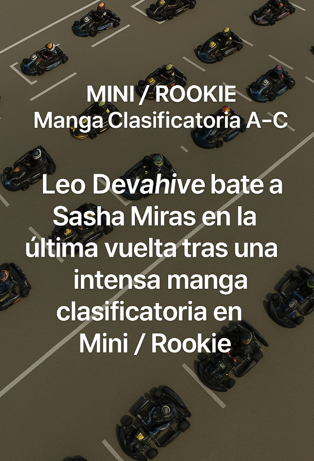 Leo Devahive bate a Sasha Miras en la última vuelta tras una intensa manga clasificatoria en Mini / Rookie