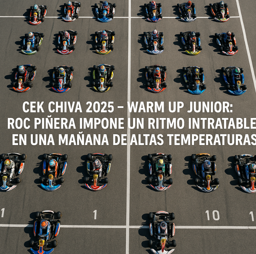 CEK CHIVA 2025 – WARM UP JUNIOR: ROC PIÑERA IMPONE UN RITMO INTRATABLE EN UNA MAÑANA DE ALTAS TEMPERATURAS
